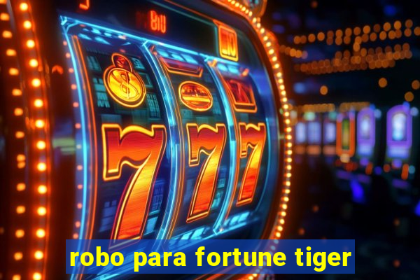 robo para fortune tiger